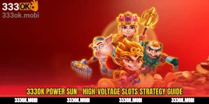 333OK Power Sun - High-Voltage Slots Strategy Guide