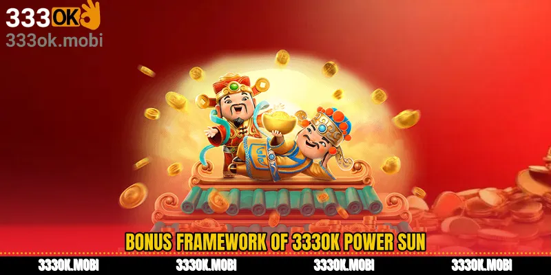 Bonus Framework of 333OK Power Sun