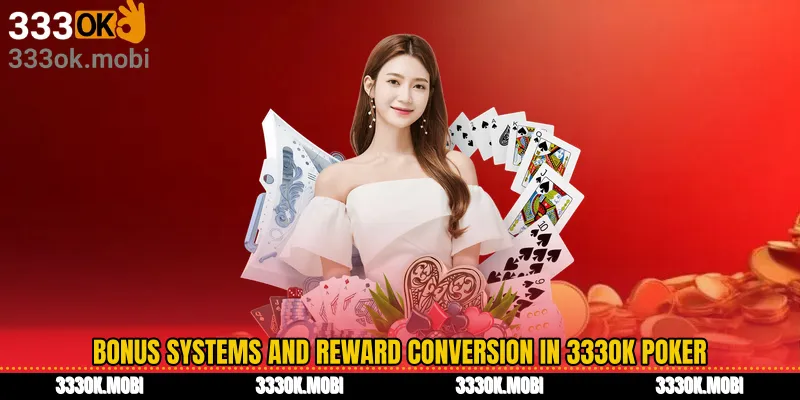 Bonus Systems and Reward Conversion in 333OK Poker