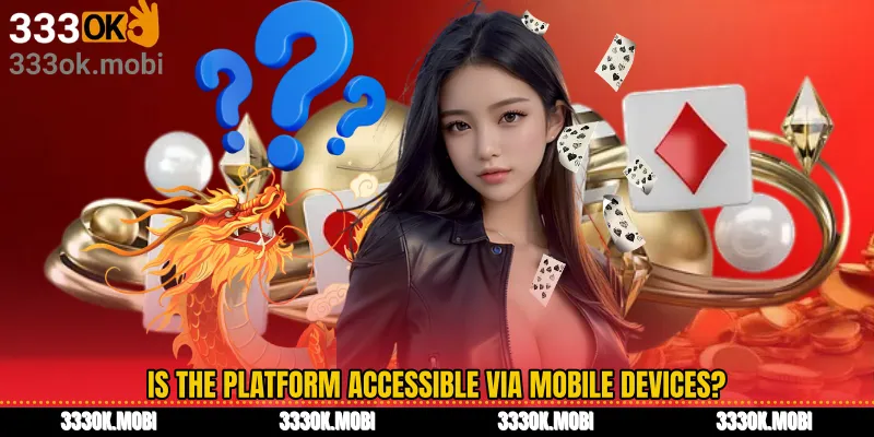 Is the platform accessible via mobile devices?