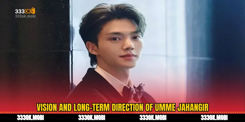 Vision and Long-Term Direction of Umme Jahangir