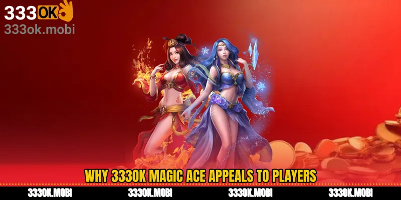 Why 333OK Magic Ace Appeals to Players